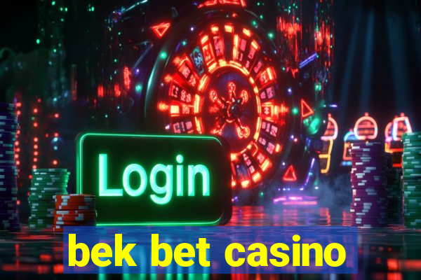 bek bet casino